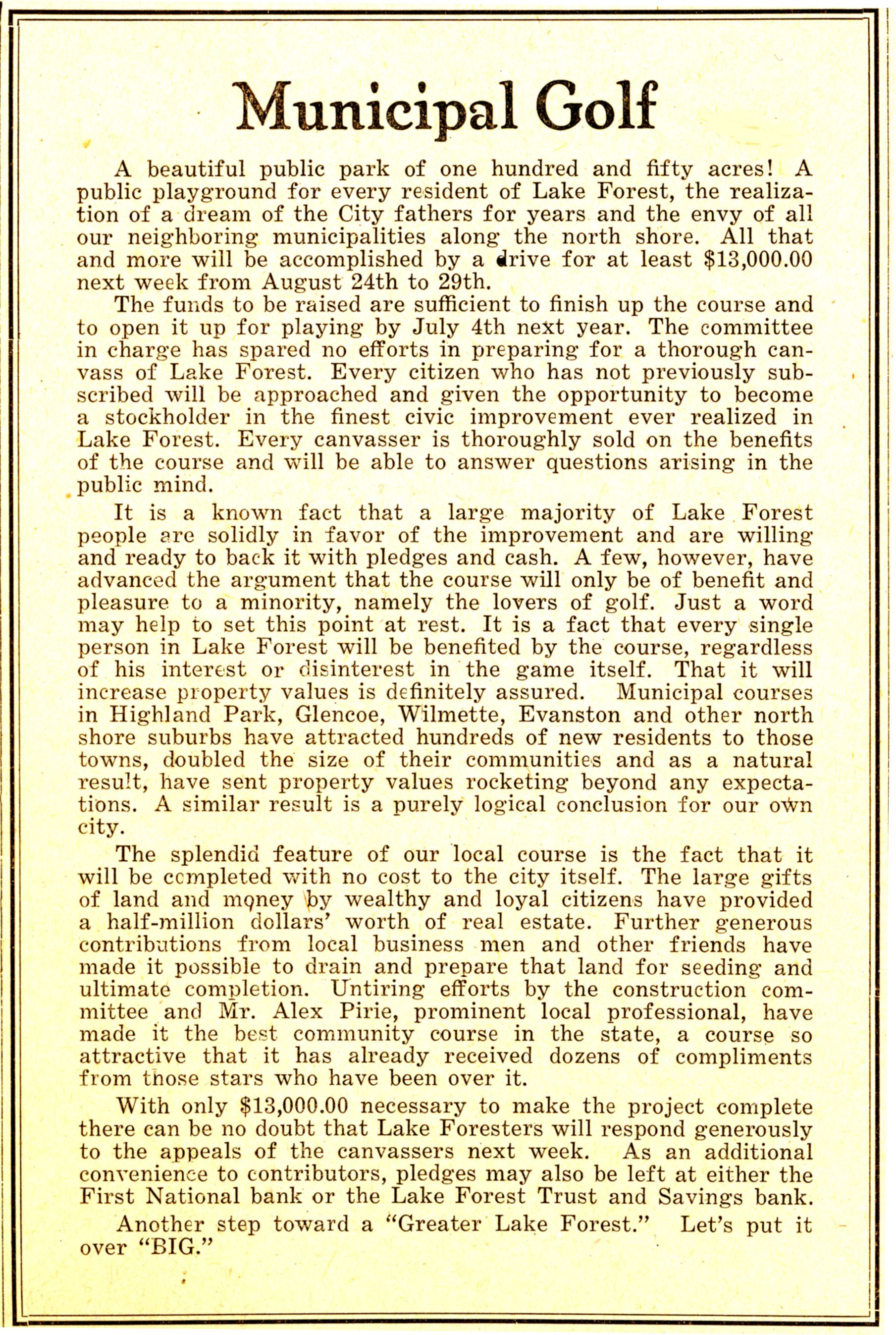 This editorial appeared in the Lake Forester in 1925, urging residents to subscribe to “the finest civic improvement ever realized in Lake Forest.” It puts forth the argument that, even for non-golfers, a municipal course increases property values. This project was an early example of the “public-private partnership” model that has predominated in Lake Forest for many years.